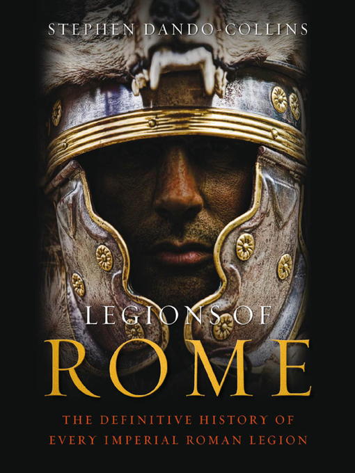 Title details for Legions of Rome by Stephen Dando-Collins - Available